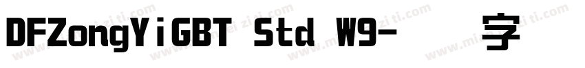 DFZongYiGBT Std W9字体转换